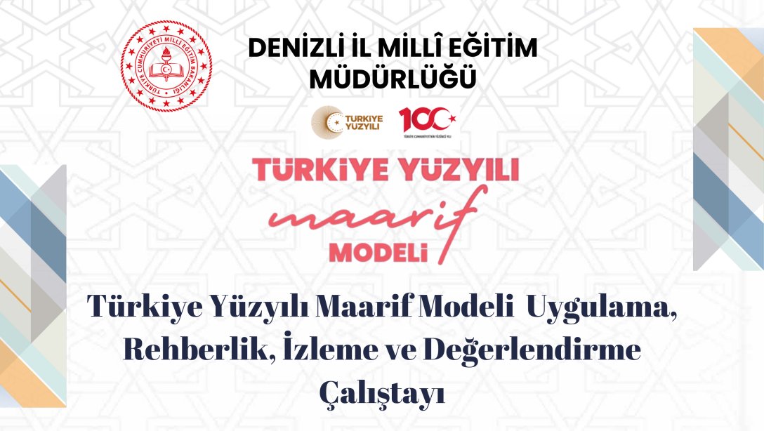 Denizli İl Milli Eğitim Müdürlüğü, Türkiye Yüzyılı Maarif Modeli Uygulama, Rehberlik, İzleme ve Değerlendirme Çalıştayı Tamamlandı