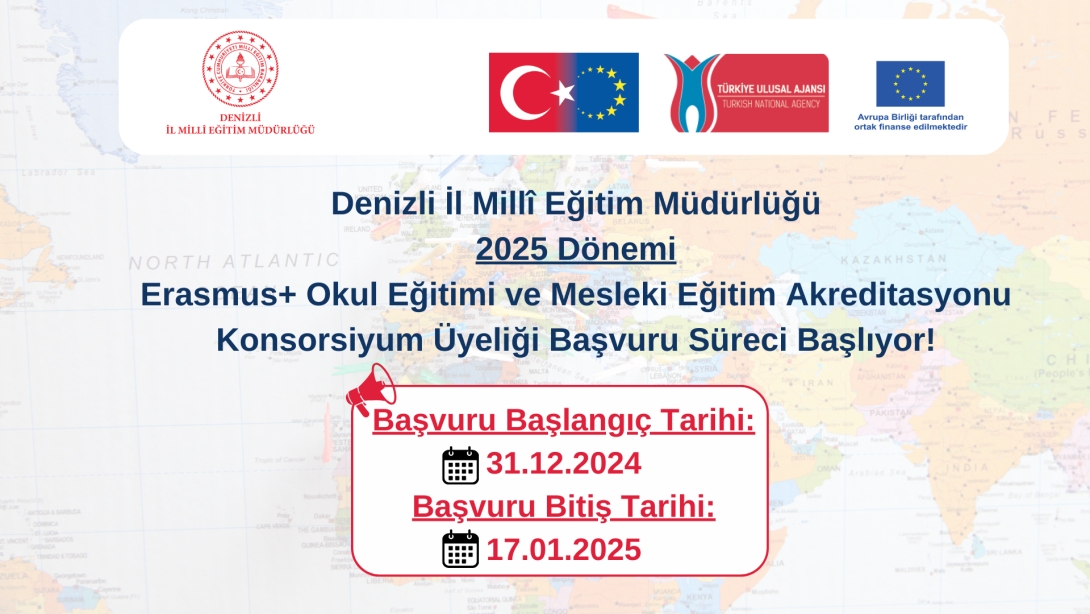 Denizli İl Milli Eğitim Müdürlüğü 2025 Erasmus+ Okul Eğitimi ve Mesleki Eğitim Akreditasyonu Konsorsiyum Üyeliği Başvuru Süreci Başladı