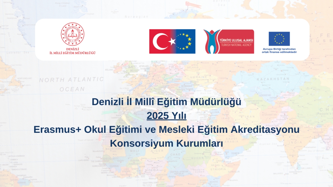 Erasmus+ Okul Eğitimi ve Mesleki Eğitim Akreditasyonu 2025 Yılı Konsorsiyum Okulları